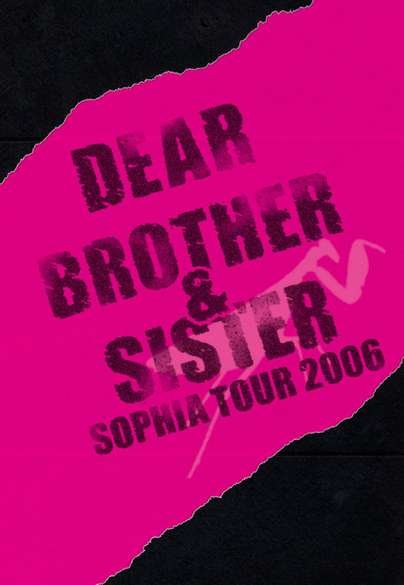 LIVE DVD「SOPHIA TOUR 2006 "Dear... Brother & Sister"」