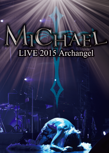 LIVE DVD「MICHAEL LIVE 2015 Archangel」
